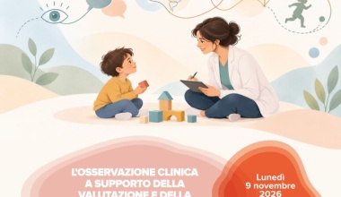 L'osservazione clinica a supporto della valutazione e della diagnosi nei disturbi del neurosviluppo - 9 novembre 2026